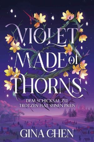 [Violet Made of Thorns 01] • Dem Schicksal zu trotzen hat seinen Preis